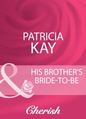 His Brother s Bride-To-Be (Mills & Boon Cherish)