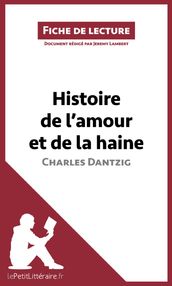 Histoire de l amour et de la haine de Charles Dantzig (Fiche de lecture)