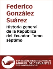 Historia general de la República del Ecuador. Tomo séptimo