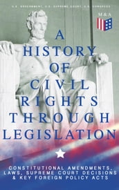 A History of Civil Rights Through Legislation: Constitutional Amendments, Laws, Supreme Court Decisions & Key Foreign Policy Acts