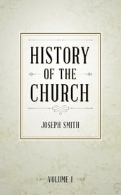 History of The Church of Jesus Christ of Latter-day Saints, Volume 1