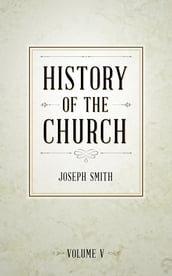 History of The Church of Jesus Christ of Latter-day Saints, Volume 5