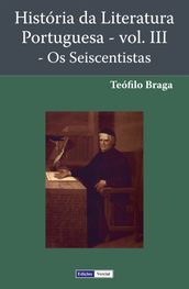 História da Literatura Portuguesa - Vol. III - Os Seiscentistas