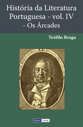 História da Literatura Portuguesa - Vol. IV - Os Árcades