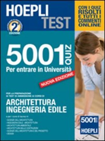 Hoepli test. 5001 quiz per entrare in università. Per le prove di ammissione a architettura, ingegneria edile