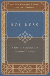 Holiness ¿ A Biblical, Historical, and Systematic Theology