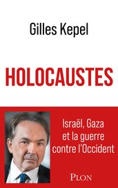Holocaustes - Israël, Gaza et la guerre contre l Occident