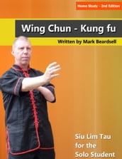 Home Study - 2nd Edition Wing Chun - Kung fu Siu Lim Tau for the Solo Student
