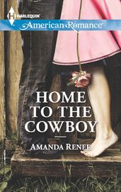 Home To The Cowboy (Mills & Boon American Romance)