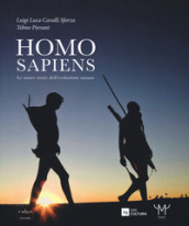 Homo sapiens. Le nuove storie dell evoluzione umana. Catalogo della mostra (Milano, 30 settembre 2016-26 febbraio 2017). Ediz. a colori