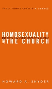 Homosexuality and the Church: Defining issue or Distracting Battle
