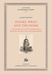 Hooke, Wren and the Dome. A seventeenth century crossing space between architecture and engineering