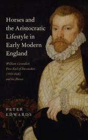 Horses and the Aristocratic Lifestyle in Early Modern England