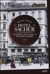 Hotel Sacher. L ultima festa della vecchia Europa