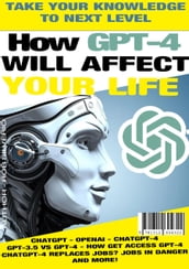 How GPT-4 affects your Life!