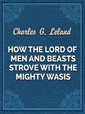 How The Lord Of Men And Beasts Strove With The Mighty Wasis