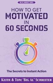 How to Get Motivated in 60 Seconds
