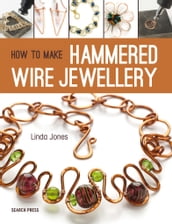 How to Make Hammered Wire Jewellery
