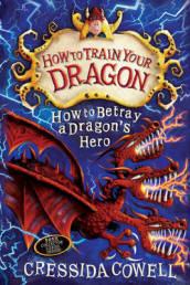 How to Train Your Dragon: How to Betray a Dragon s Hero