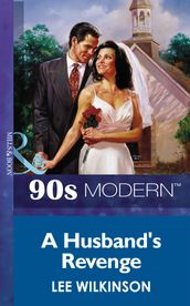 A Husband s Revenge (Mills & Boon Vintage 90s Modern)