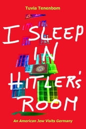 I Sleep in Hitler s Room