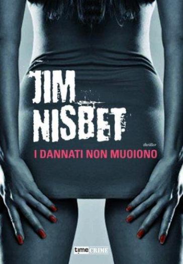 I dannati non muoiono - Jim Nisbet