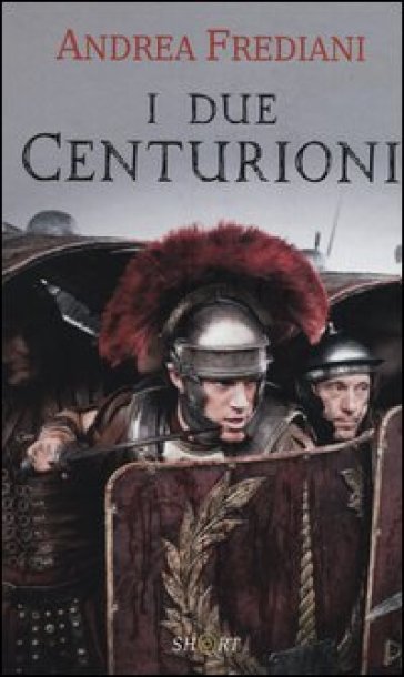 I due centurioni - Andrea Frediani
