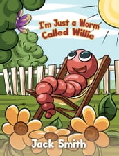 I m Just a Worm Called Willie