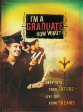 I m a Graduate Now What?
