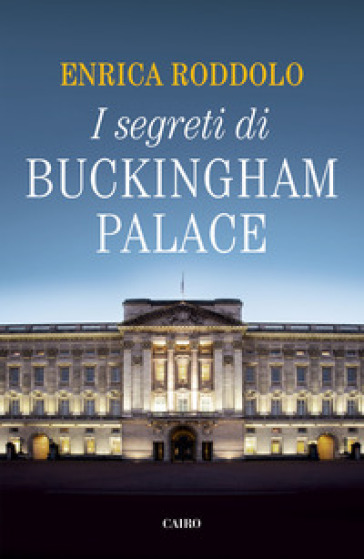 I segreti di Buckingham Palace - Enrica Roddolo