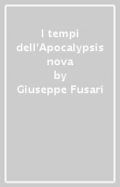 I tempi dell Apocalypsis nova