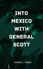 INTO MEXICO WITH GENERAL SCOTT