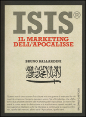 ISIS®. Il marketing dell Apocalisse