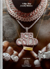 Ice cold. A hip-hop jewelry history. Ediz. multilingue