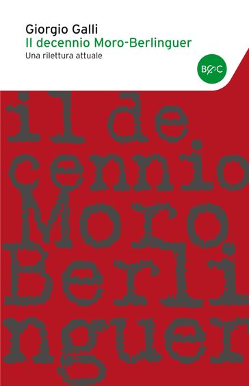 Il decennio Moro-Berlinguer - Giorgio Galli