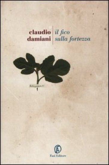 Il fico sulla fortezza - Claudio Damiani