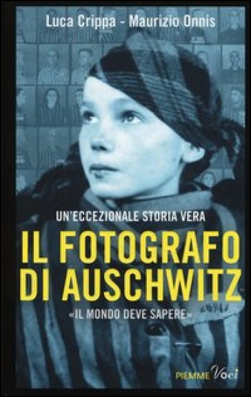 Il fotografo di Auschwitz - Luca Crippa - Maurizio Onnis