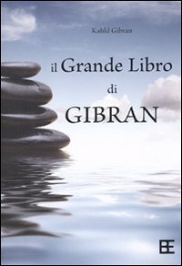 Il grande libro di Gibran - Kahlil Gibran