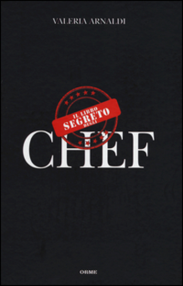 Il libro segreto degli chef - Valeria Arnaldi