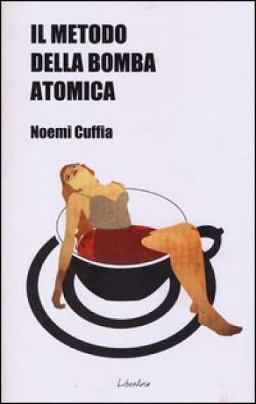 Il metodo della bomba atomica - Noemi Cuffia