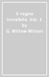 Il regno invisibile. Vol. 1