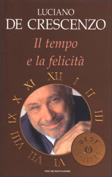 Il tempo e la felicità - Luciano De Crescenzo