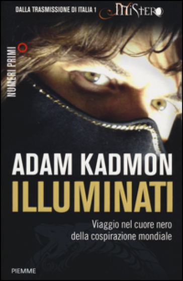 Illuminati. Viaggio nel cuore nero della cospirazione mondiale - Adam Kadmon