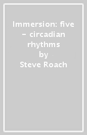 Immersion: five - circadian rhythms