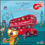 Imparo l inglese con Cat and Mouse. Go to London! Ediz. illustrata. Con CD Audio