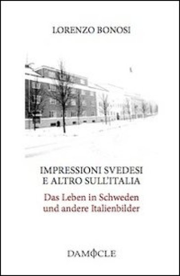 Impressioni svedesi e altro sull'Italia-Das Leben in Schweden und andere Italienbilder - Lorenzo Bonosi