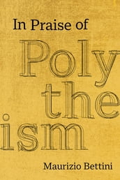 In Praise of Polytheism