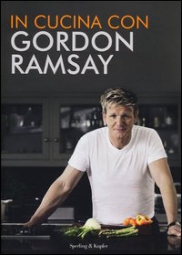 In cucina con Gordon Ramsay - Gordon Ramsay