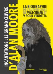 Incantations, le Grand Oeuvre d Alan Moore