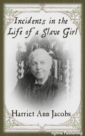 Incidents in the Life of a Slave Girl (Illustrated + Audiobook Link + Active TOC)